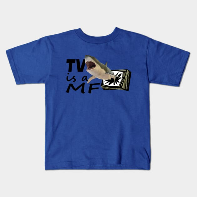 tv is a mf Kids T-Shirt by lil dragon